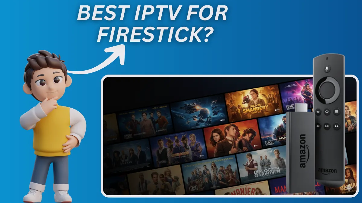 Best IPTV for Firestick 2025 — Xtreme HD IPTV guide